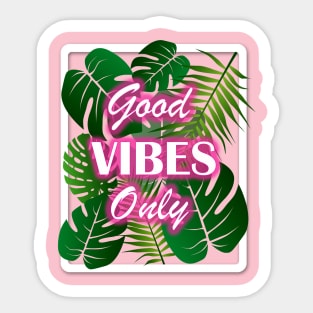 Good Vibes Only Sticker